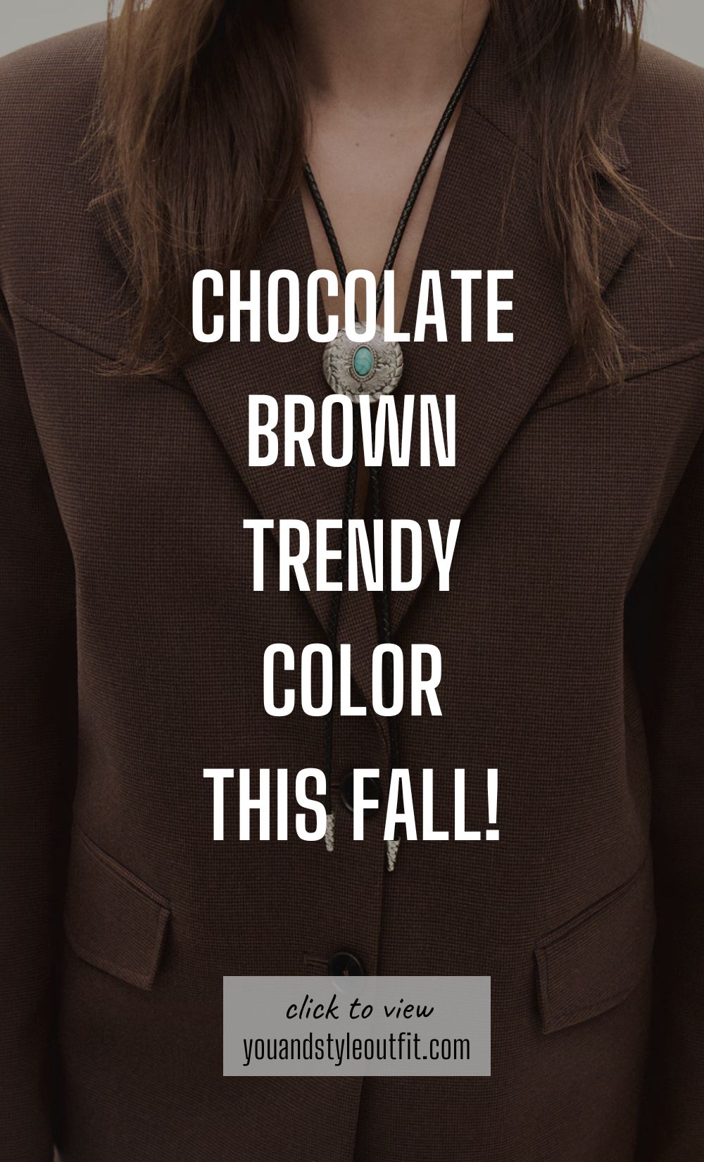 Chocolate brown – trendy color this fall!